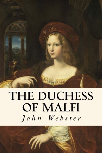 The Duchess of Malfi The Duchess of Malfi von CreateSpace Independent Publishing Platform