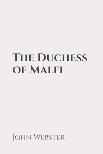 The Duchess of Malfi: Classic Edition Republished by North Publishers The Duchess of Malfi: Classic Edition Republished by North Publishers von Independently published