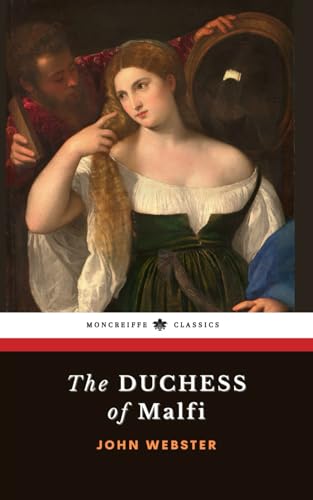 The Duchess of Malfi: The 1623 Jacobean Revenge Drama The Duchess of Malfi: The 1623 Jacobean Revenge Drama von Independently published