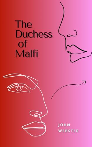 The Duchess of Malfi: The 1623 Jacobean Tragedy The Duchess of Malfi: The 1623 Jacobean Tragedy von Independently published