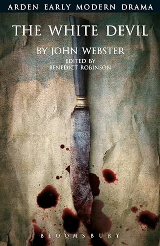 The White Devil (Arden Early Modern Drama) von Bloomsbury
