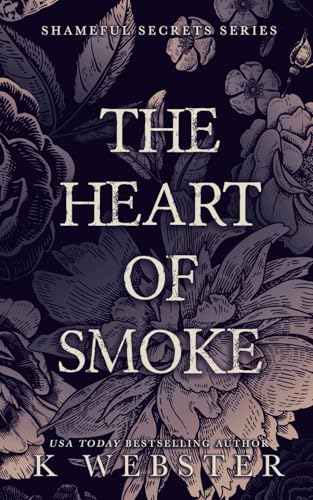 The Heart of Smoke (Shameful Secrets, Band 3) von Independently published