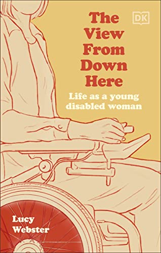The View From Down Here: Life as a Young Disabled Woman von DK