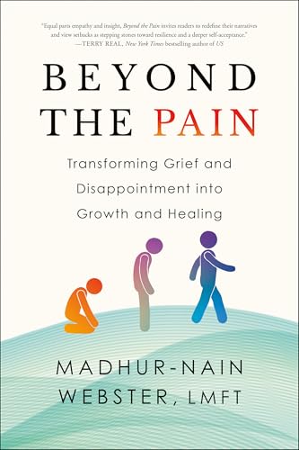 Beyond the Pain: Transforming Grief and Disappointment into Growth and Healing Beyond the Pain: Transforming Grief and Disappointment into Growth and Healing von Hatherleigh Press