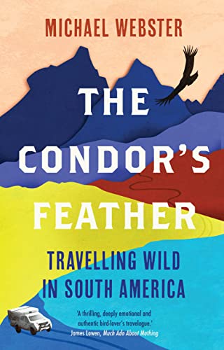 The Condor's Feather: Travelling Wild in South America von September Publishing