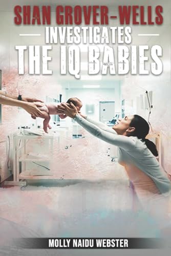 Shan Grover-Wells: Investigates the IQ babies von Independent Publisher