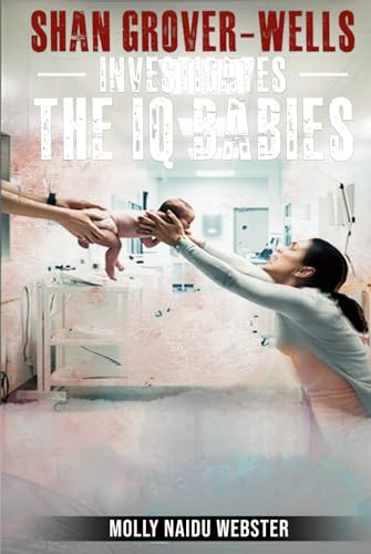 Shan Grover-Wells: Investigates the IQ babies von Independent Publisher