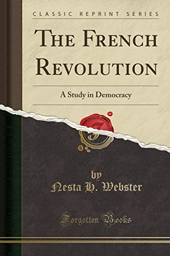 The French Revolution: A Study in Democracy (Classic Reprint)