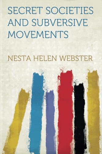 Secret Societies and Subversive Movements von HardPress Publishing