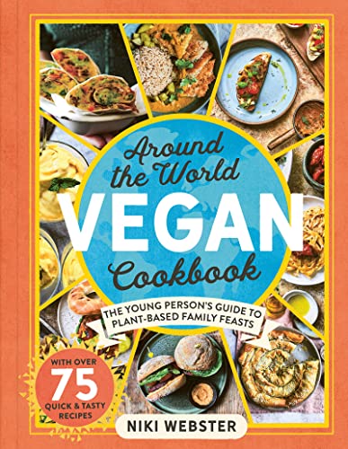 Around the World Vegan Cookbook: The Young Person's Guide to Plant-based Family Feasts von Welbeck Children's Books