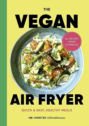 The Vegan Air Fryer: Quick & easy, healthy meals