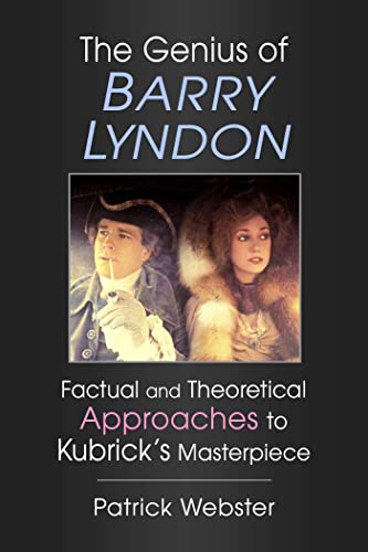 The Genius of Barry Lyndon: Factual and Theoretical Approaches to Kubrick's Masterpiece von McFarland & Co Inc