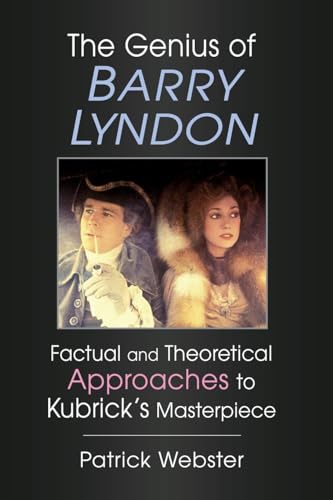 The Genius of Barry Lyndon: Factual and Theoretical Approaches to Kubrick's Masterpiece von McFarland & Co Inc