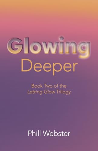 Glowing Deeper: Book Two of the Letting Glow Trilogy (Letting Glow Trilogy, 2) Glowing Deeper: Book Two of the Letting Glow Trilogy (Letting Glow Trilogy, 2) von O-BOOKS
