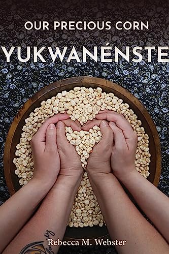 Our Precious Corn: Yukwanénste (American Indian Studies)