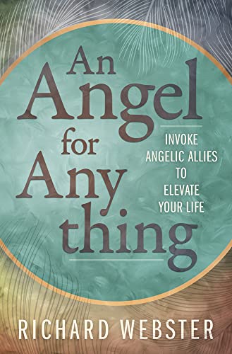 An Angel for Anything: Invoke Angelic Allies to Elevate Your Life