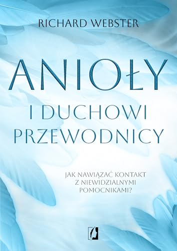 Anioły i duchowi przewodnicy: Jak nawiązać kontakt z niewidzialnymi pomocnikami? Anioły i duchowi przewodnicy: Jak nawiązać kontakt z niewidzialnymi pomocnikami? von Wydawnictwo Kobiece