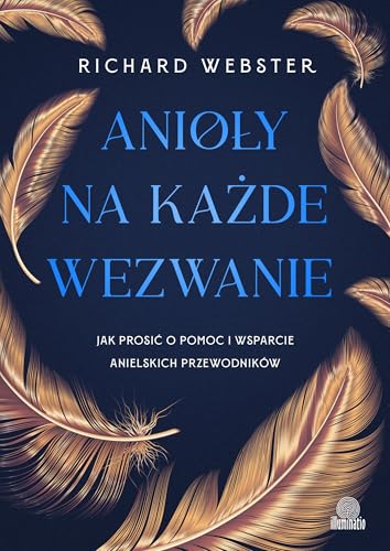 Anioły na każde wezwanie: Jak prosić o pomoc i wsparcie anielskich przewodników von Illuminatio