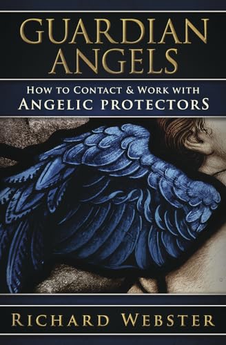 Guardian Angels: How to Contact & Work With Angelic Protectors von Llewellyn Publications,U.S.