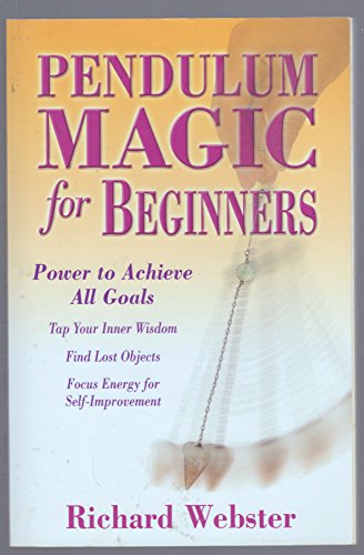Pendulum Magic for Beginners: Power to Achieve All Goals (For Beginners (Llewellyn's)) (Llewellyn's for Beginners)