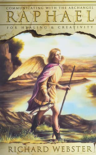 Raphael: Communicating with the Archangel for Healing & Creativity: Communicating with the Archangel for Healing and Creativity (Angels)