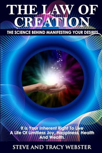 The Law of Creation: The Science Behind Manifesting Your Desires. It is your inherent right to live a life of limitless joy, happiness, health and wealth.