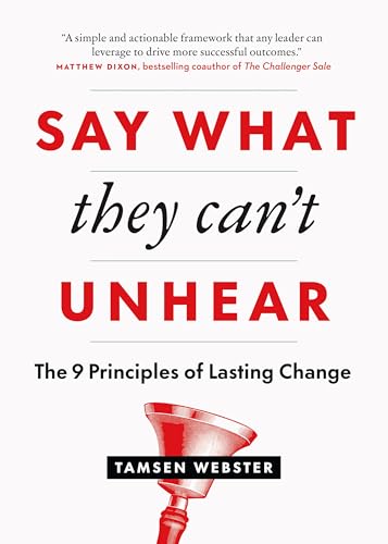 Say What They Can't Unhear: The 9 Principles of Lasting Change von Page Two