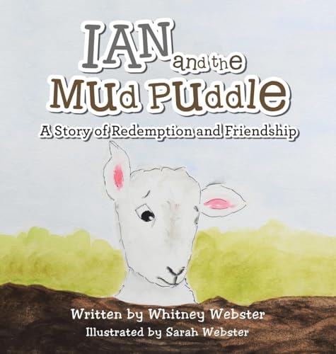 Ian and the Mud Puddle: A Story of Redemption and Friendship von WestBow Press