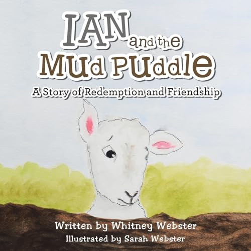 Ian and the Mud Puddle: A Story of Redemption and Friendship von WestBow Press