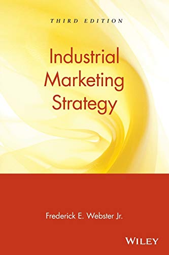 Industrial Marketing Strategy, 3rd Edition: Third Edition