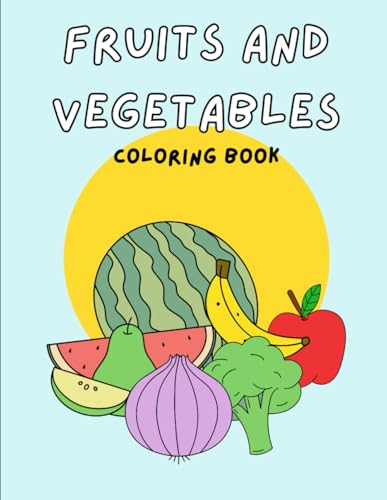 Fruits and Vegetables: Coloring book von Independently published