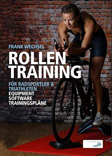 Rollentraining für Radsportler und Triathleten: Equipment, Software, Trainingspläne von Delius Klasing Vlg GmbH