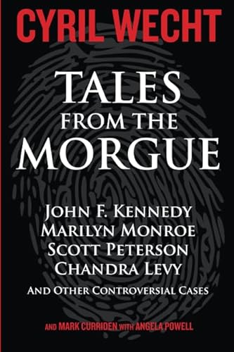 Tales from the Morgue: Forensic answers to nine famous cases including the Scott Peterson and Chandra Levy cases von Graymalkin Media, LLC
