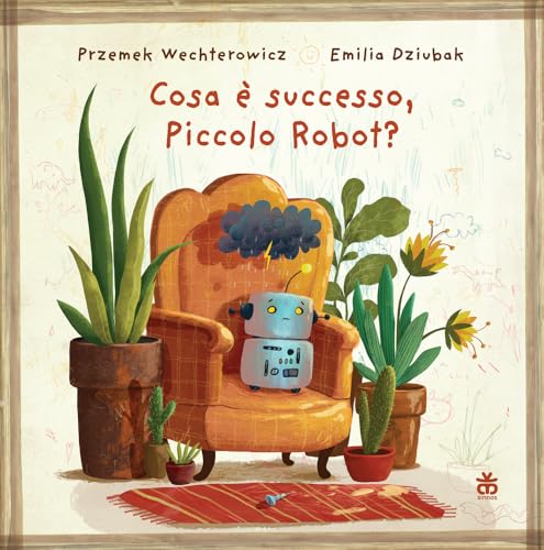 Cosa è successo, piccolo robot? Ediz. a colori Cosa è successo, piccolo robot? Ediz. a colori von Sinnos