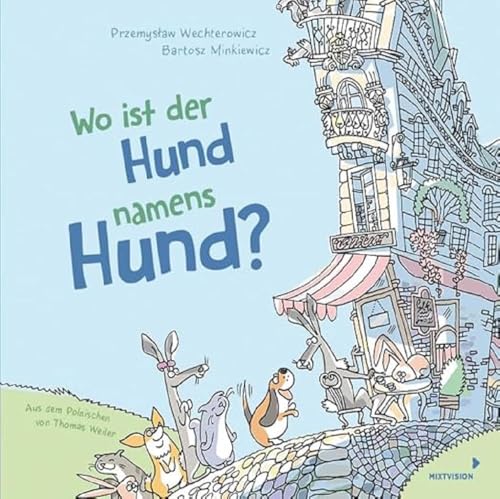 Wo ist der Hund namens Hund?: Lustiges Bilderbuch für Kinder ab 4 Jahren – fördert die Konzentration und das Erinnerungsvermögen von mixtvision Medienges.mbH