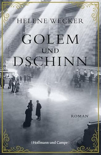 Golem und Dschinn: Roman Golem und Dschinn: Roman