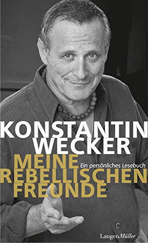 Meine rebellischen Freunde: Ein persönliches Lesebuch
