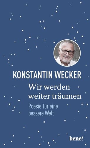 Wir werden weiter träumen: Poesie für eine bessere Welt | Gedichte von Konstantin Wecker von bene!