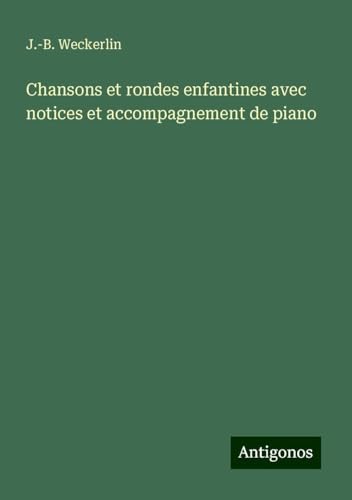 Chansons et rondes enfantines avec notices et accompagnement de piano von Antigonos Verlag