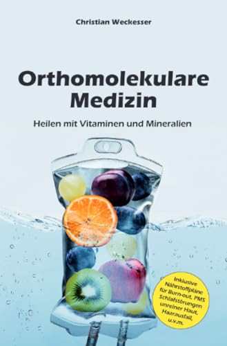 Orthomolekulare Medizin: Heilen mit Vitaminen und Mineralien