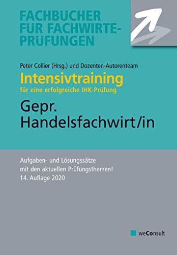 Intensivtraining Gepr. Handelsfachwirt: Aufgaben- und Lösungssätze mit den aktuellen Prüfungsthemen (Fachbücher für Fachwirte-Prüfungen)