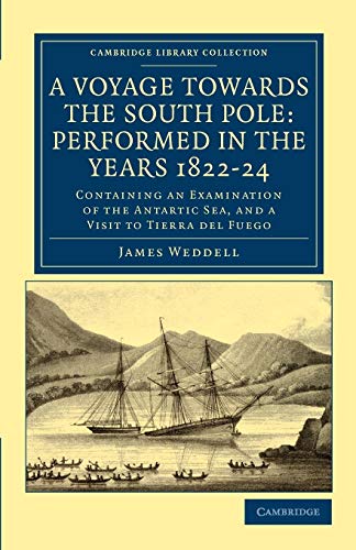 A Voyage Towards the South Pole: Performed in the Years 1822-24: Containing an Examination of the Antarctic Sea, and a Visit to Tierra del Fuego (Cambridge Library Collection - Travel and Exploration) von Cambridge University Press