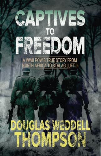 Captives to Freedom: A WWII POW’s True Story from North Africa to Stalag Luft III von MadeGlobal Publishing