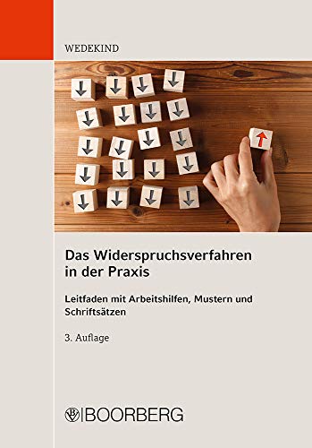 Das Widerspruchsverfahren in der Praxis: Leitfaden mit Arbeitshilfen, Mustern und Schriftsätzen