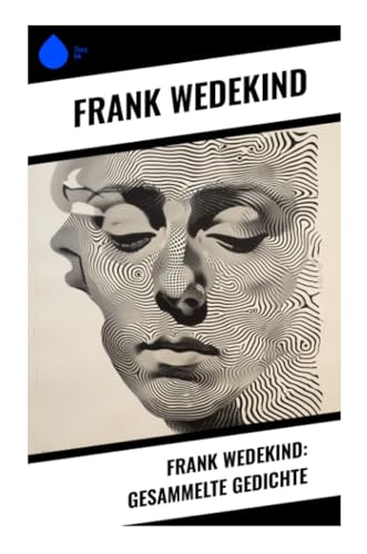 Frank Wedekind: Gesammelte Gedichte von Sharp Ink