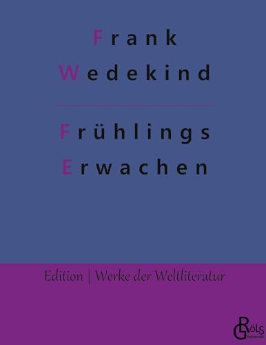Frühlings Erwachen: Eine Kindertragödie (Edition Werke der Weltliteratur - Hardcover)