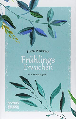 Frühlings Erwachen: Eine Kindertragödie Frühlings Erwachen: Eine Kindertragödie