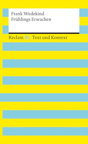 Frühlings Erwachen. Textausgabe mit Kommentar und Materialien: Reclam XL – Text und Kontext von Reclam, Philipp, jun. GmbH, Verlag