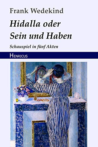 Hidalla oder Sein und Haben: Schauspiel in fünf Akten