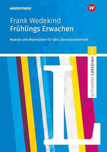 Schroedel Lektüren: Frank Wedekind: Frühlings Erwachen Module und Materialien für den Literaturunterricht von Westermann Schulbuchverlag